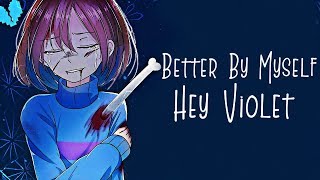Nightcore → Better By Myself ♪ (Hey Violet) LYRICS ✔︎