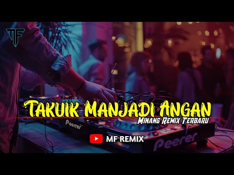 DJ TAKUIK MANJADI ANGAN - DAVID IZTAMBUL || MINANG REMIX TERBARU [ MF REMIX ]