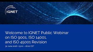 IQNET Public Webinar on ISO 9001, ISO 14001, and ISO 45001 Revision