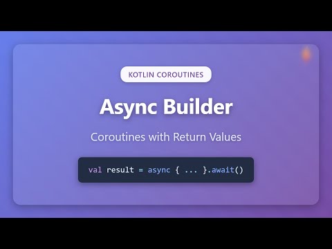 Kotlin Async Builder Tutorial: Coroutines with Return Values for Beginners