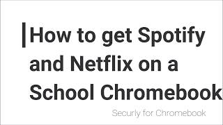 How to get Spotify or Netflix on a School Chromebook.
