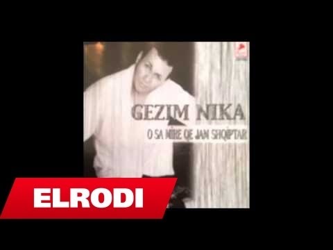 Gezim Nika - O sa mire qe jam shqiptar