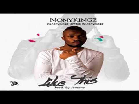 Nonykingz – “Like This OFFICIAL AUDIO 2017   YouTube
