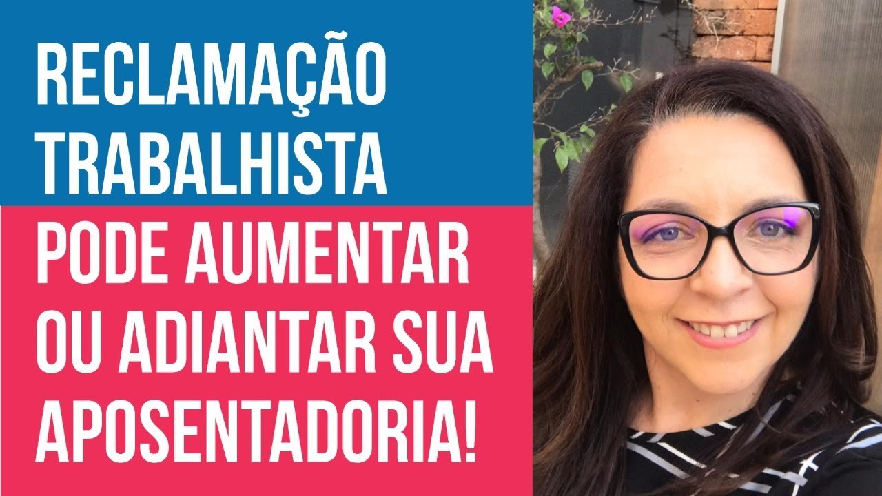 Use a reclamação trabalhista para melhorar e adiantar a aposentadoria!