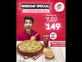 Weekday Special With PIZZA HUT 3 Course Meal 149