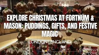 Explore Christmas at Fortnum & Mason: Puddings, Gifts, and Festive Magic | London | England