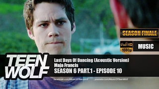 Maja Francis - Last Days Of Dancing (Acoustic Version) | Teen Wolf 6x10 Music [HD]