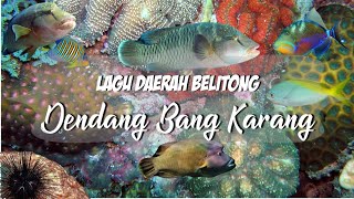 Download lagu Dendang Bang Karang - Lagu Daerah Belitung   lirik (versi bossanova) mp3