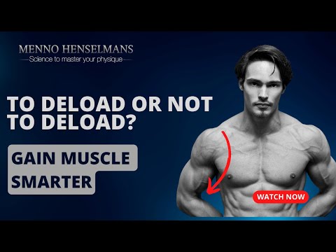 To deload or not to deload? Gain muscle smarter