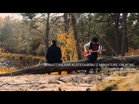 Rihards Lībietis - Miniatūra par klātesamību // Miniature on Being