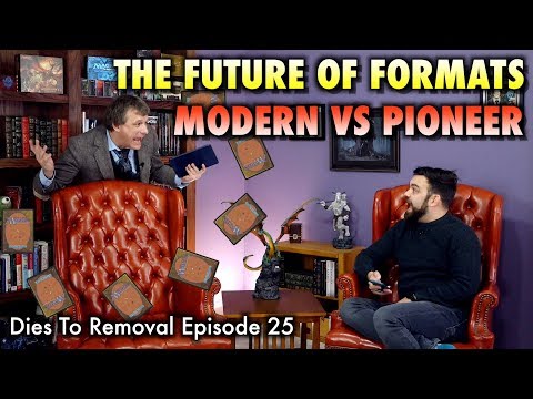 Dies To Removal Episode 25 - The Future Of Magic: The Gathering Formats: Modern VS Pioneer