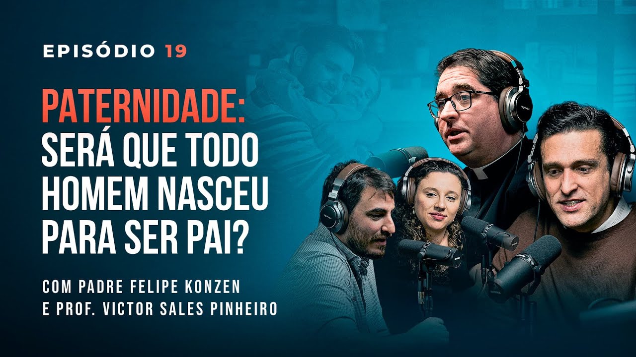 PATERNIDADE Com Prof. Victor Sales e Pe. Felipe Konzen - Tertúlia Podcast #19