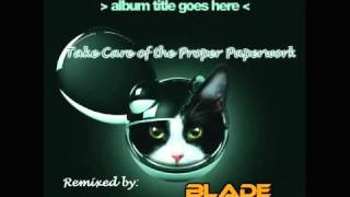 Deadmau5 - Take Care of the Proper Paperwork (Blade Remix)