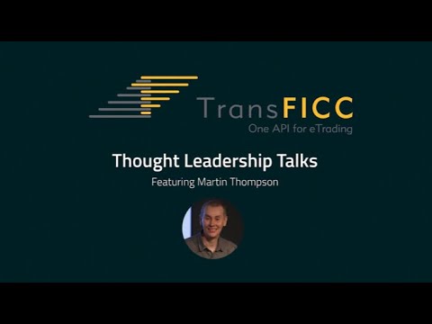 TransFICC Thought Leadership Talks - Martin Thompson