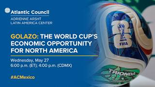 Golazo: The World Cup's economic opportunity for North America