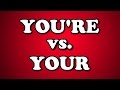 YOU'RE vs. YOUR
