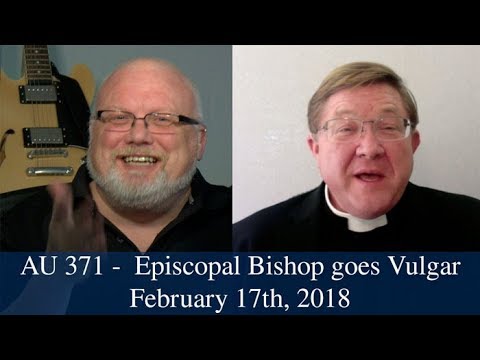 Anglican Unscripted #371 - Episcopal Bishop goes Vulgar