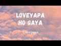 Loveyapa Ho Gaya Loveyapa Lyrics Khushi Kapoor Junaid K