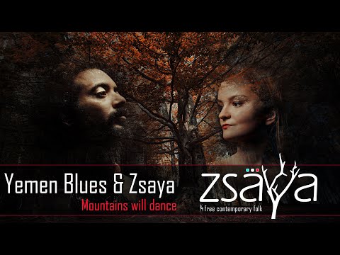 Yemen Blues & Zsaya - Mountains will dance (Zsaya music official video)