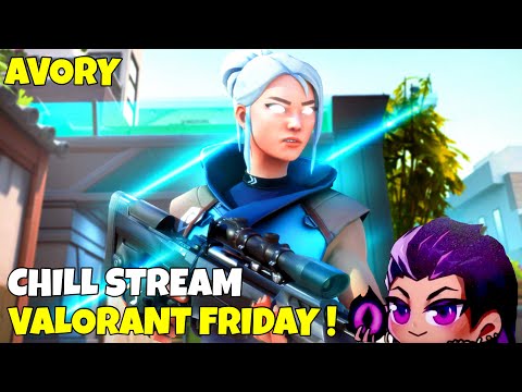Valorant Friday! Chill Stream W Friends - Avory