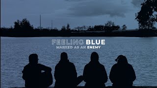 Video Marked As An Enemy - Feeling Blue (Official Lyric Video)