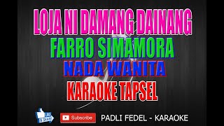 Download lagu KARAOKE LOJA NI DAMANG DAINANG [ FARRO SIMAMORA ] NADA WANITA mp3