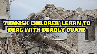 Turkish Children Learn to Deal with Deadly Quake/Trẻ em TNK học cách đối phó với động đất chết người