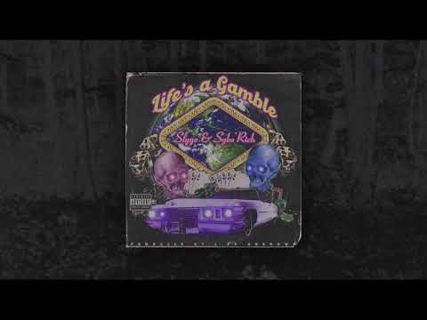 SLYYE - LIFE'S A GAMBLE w/ SYKO RICH (prod. J DA UNKNOWN)