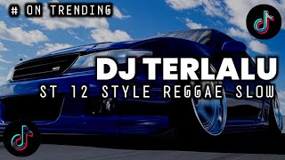 Download lagu DJ TERLALU BY ST 12 REGGAE SLOW STYLE GREAT FOR CHILLING | FULL BASS JEDAG JEDUG TIKTOK VIRAL 2026!! mp3