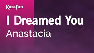 I Dreamed You - Anastacia | Karaoke Version | KaraFun