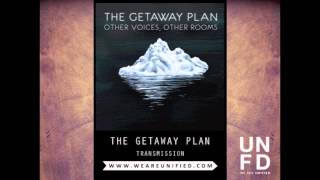 The Getaway Plan - Transmission