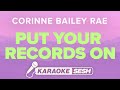 Corrine Bailey Rae - Put Your Records On (Karaoke)