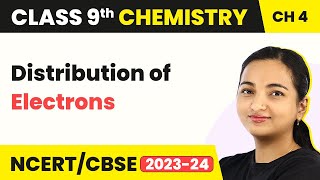 Class 9 Chemistry Chapter 4 | Distribution of Electrons - Structure of the Atom