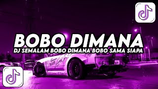 Download lagu DJ SEMALAM BOBO DIMANA BOBO SAMA SIAPA VIRAL TIKTOK TERBARU 2025 mp3