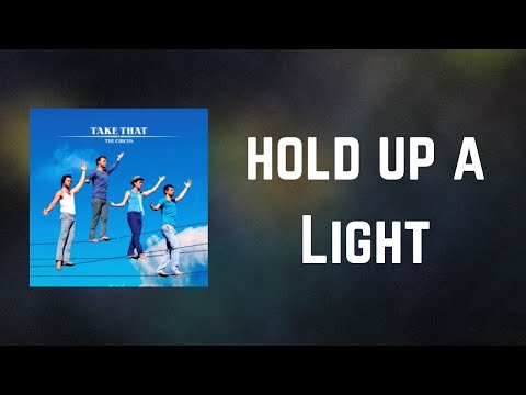 Take That  - Hold up a Light (Lyrics)
