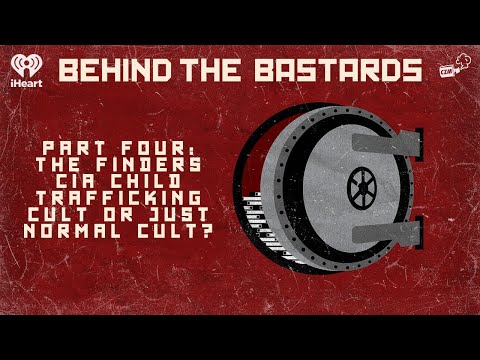 Part Four: The Finders: CIA Child Trafficking Cult or Just Normal Cult? | BEHIND THE BASTARDS