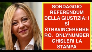 SONDAGGIO REFERENDUM DELLA GIUSTIZIA: I SÌ STRAVINCEREBBERO.  ONLYNUMBER GHISLERI LA STAMPA