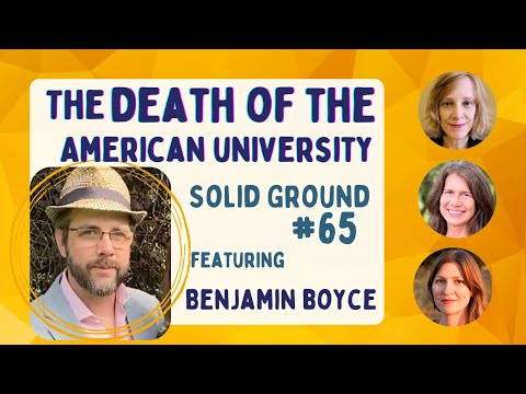 The Death of the American University: Solid Ground #65 with Benjamin Boyce