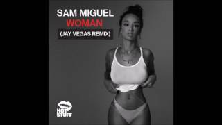 Sam Miguel - Woman (Jay Vegas Remix)
