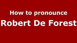 How to pronounce Robert De Forest