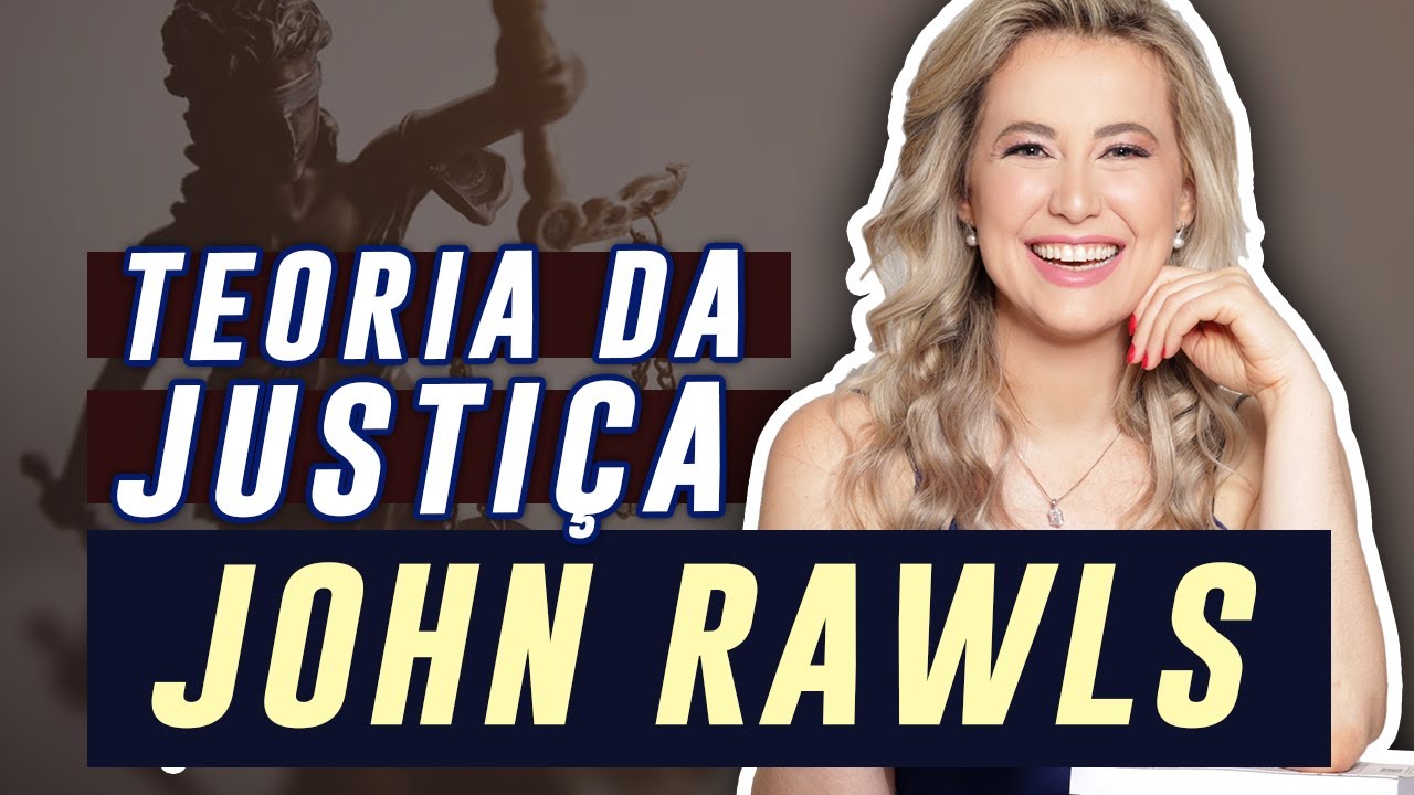 JOHN RAWLS e a TEORIA DA JUSTIÇA: Direito e a busca por igualdade | Cíntia Brunelli