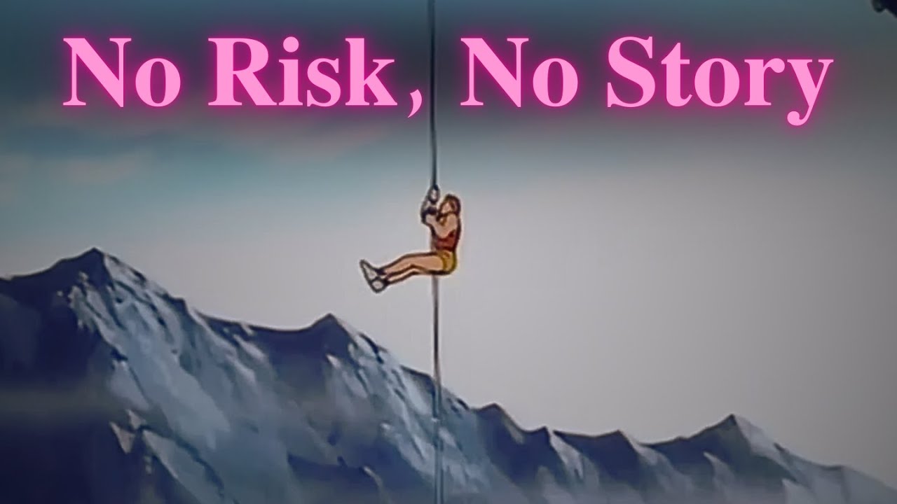 No Risk , No Story.