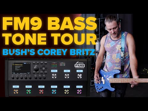 FM9 Bass Tone Tour with BUSH's Corey Britz