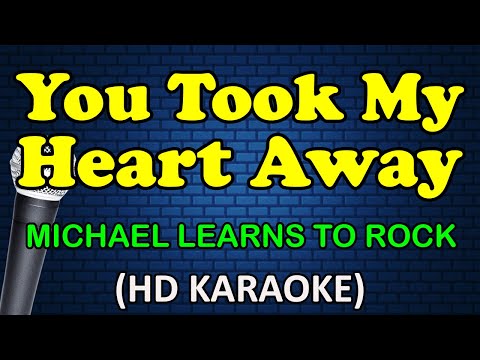 YOU TOOK MY HEART AWAY - Michael Learns To Rock (HD Karaoke)