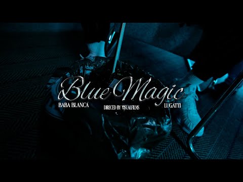 BABA BLANCA x LUGATTI - BLUE MAGIC (Official Video)