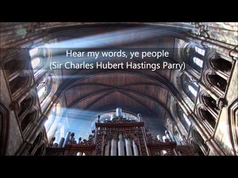 Hear my words, ye people - Sir Charles Hubert Hastings Parry