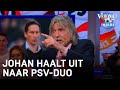 Johan haalt uit: 'Die twee hebben van PSV een zeurclub gemaakt!' | VERONICA INSIDE