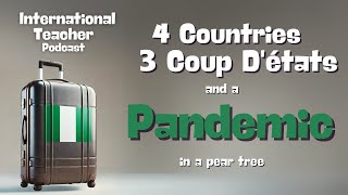 4 Countries, 3 Coup D'états, a Pandemic in a Pear Tree
