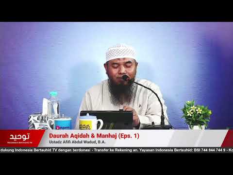 Daurah Aqidah & Manhaj (Eps. 1) | Ustadz Afifi Abdul Wadud, B.A.