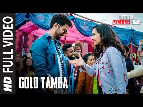 Full Song:Gold Tamba Video | Batti Gul Meter Chalu | Shahid Kapoor, Shraddha Kapoor